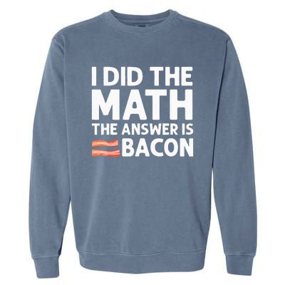 Cool Bacon For Math Foodie Bacon Strips Eggs Meat Garment-Dyed Sweatshirt