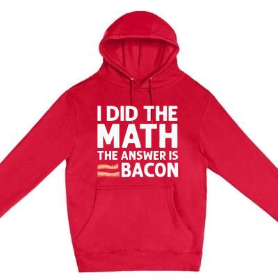 Cool Bacon For Math Foodie Bacon Strips Eggs Meat Premium Pullover Hoodie