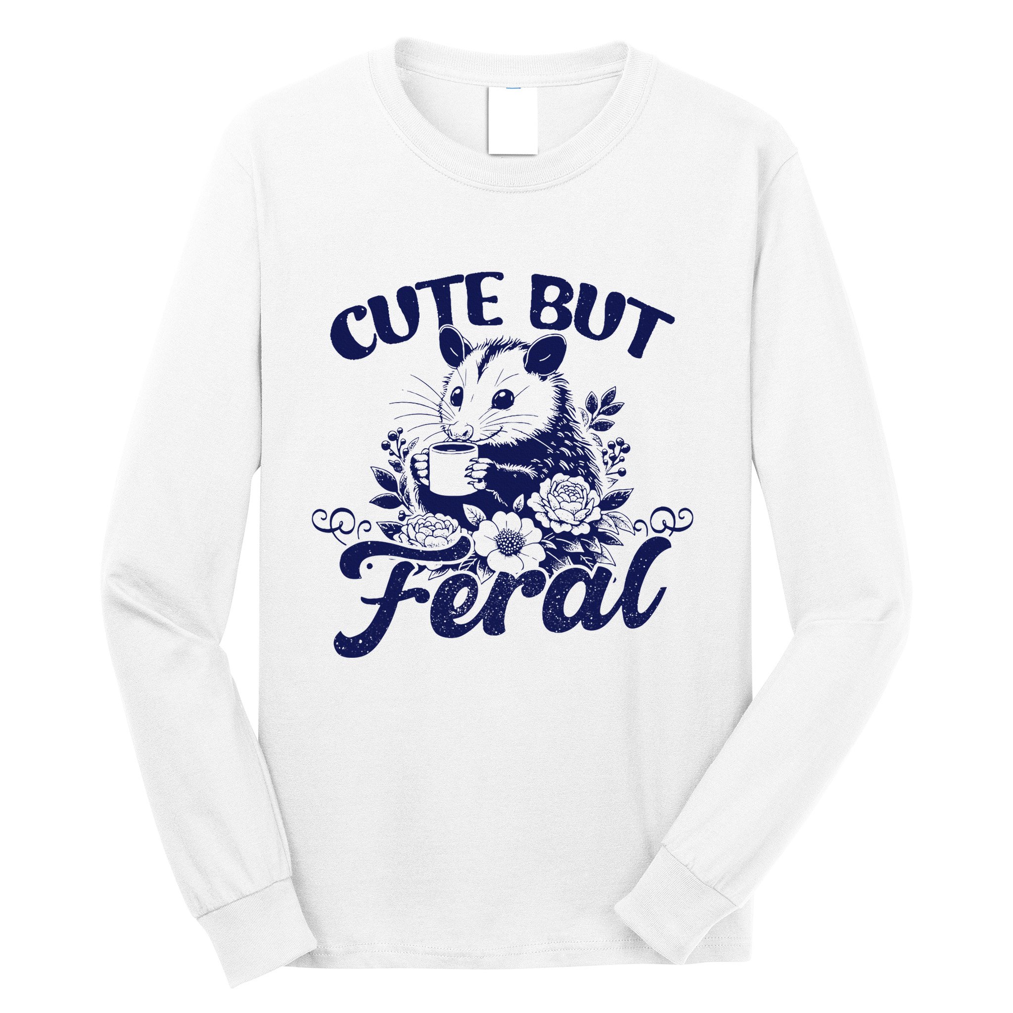Cute But Feral Possum Outfits Funny Opossum Long Sleeve Shirt