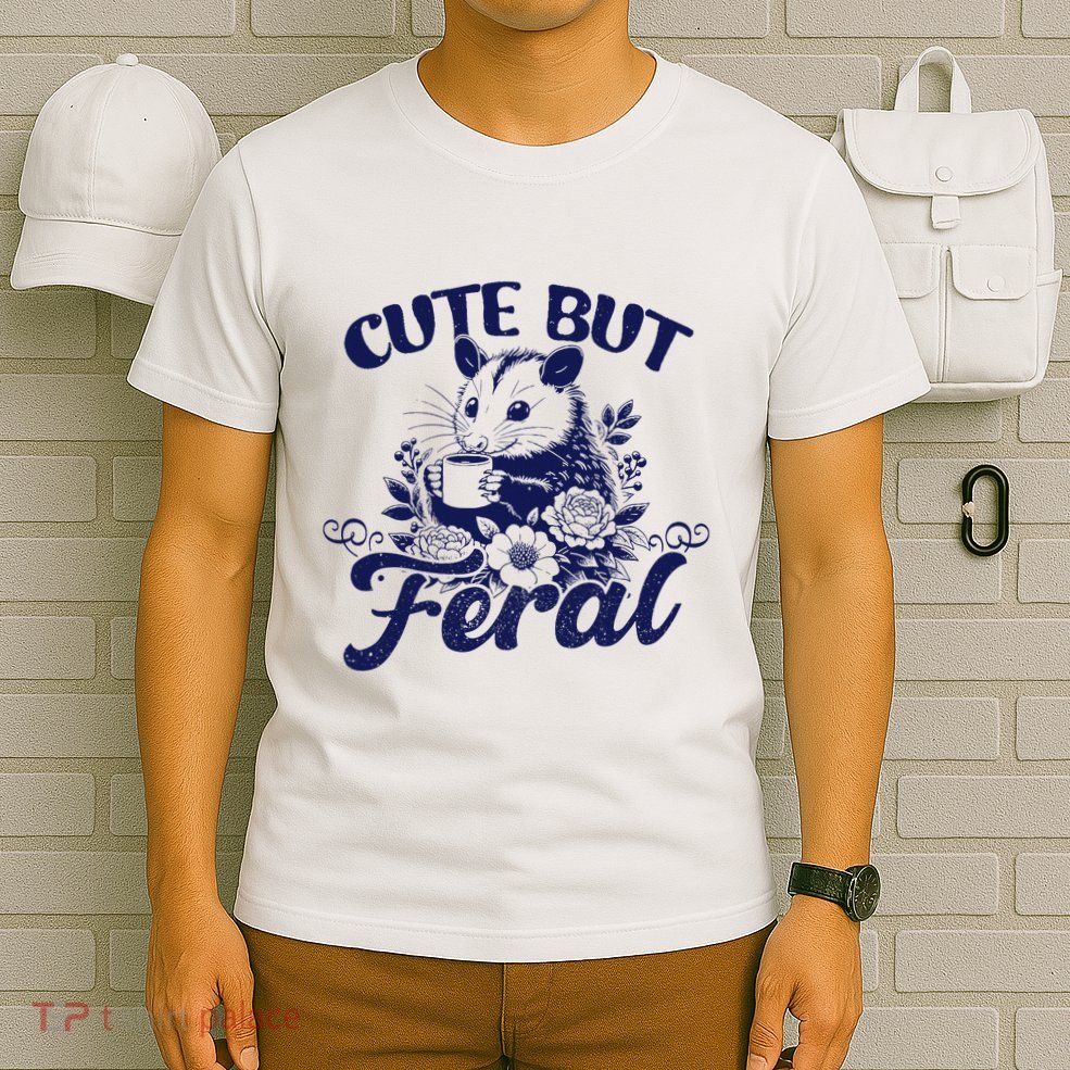Cute But Feral Possum Outfits Funny Opossum T-Shirt
