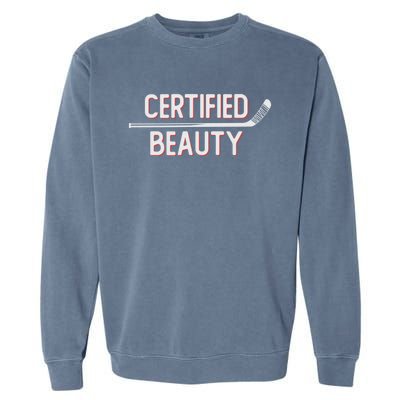 Certified Beauty Funny Ice Hockey Slang Wheel Snipe Celly Cool Gift Garment-Dyed Sweatshirt