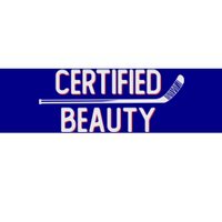 Certified Beauty Funny Ice Hockey Slang Wheel Snipe Celly Cool Gift Bumper Sticker