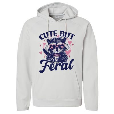 Cute But Feral Raccoon Funny Raccoon Gift Performance Fleece Hoodie