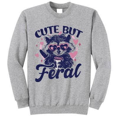 Cute But Feral Raccoon Funny Raccoon Gift Tall Sweatshirt