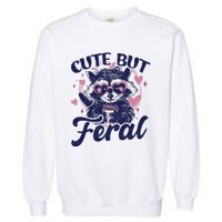 Cute But Feral Raccoon Funny Raccoon Gift Garment-Dyed Sweatshirt