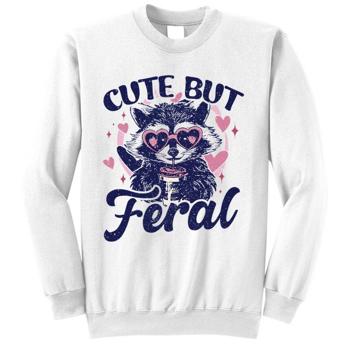 Cute But Feral Raccoon Funny Raccoon Gift Sweatshirt