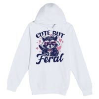 Cute But Feral Raccoon Funny Raccoon Gift Premium Pullover Hoodie