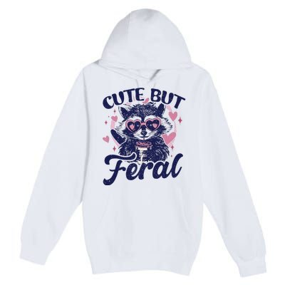 Cute But Feral Raccoon Funny Raccoon Gift Premium Pullover Hoodie