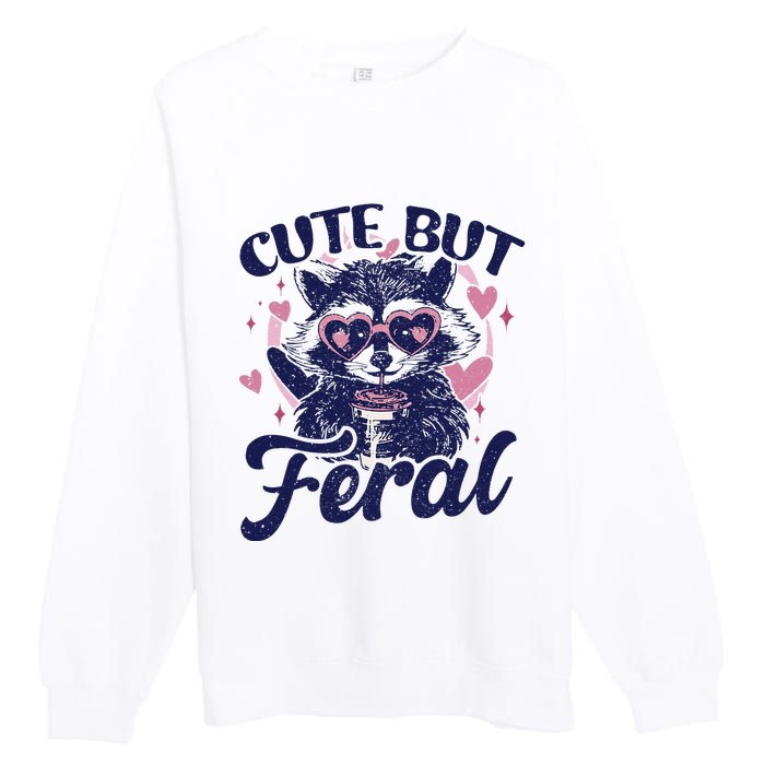 Cute But Feral Raccoon Funny Raccoon Gift Premium Crewneck Sweatshirt