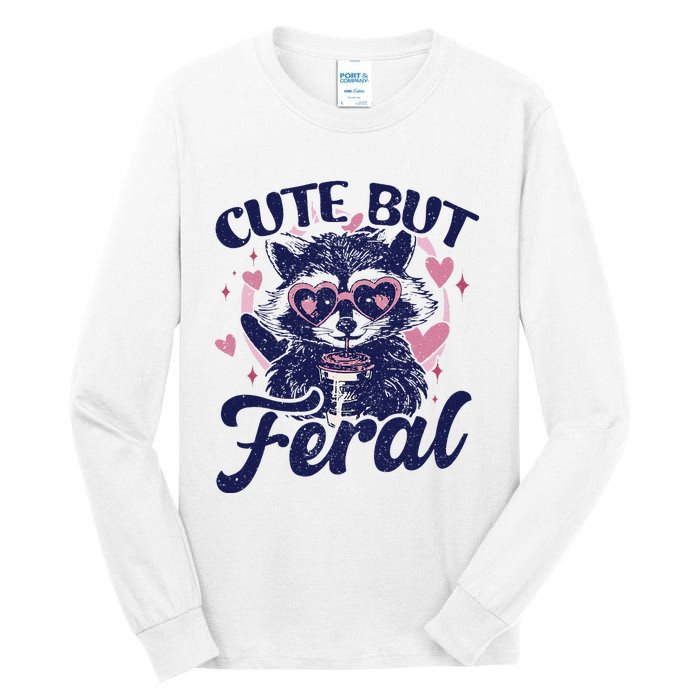 Cute But Feral Raccoon Funny Raccoon Gift Tall Long Sleeve T-Shirt