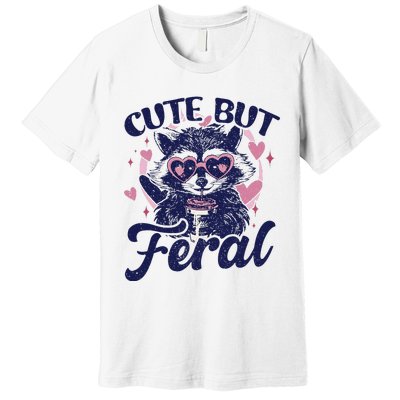 Cute But Feral Raccoon Funny Raccoon Gift Premium T-Shirt