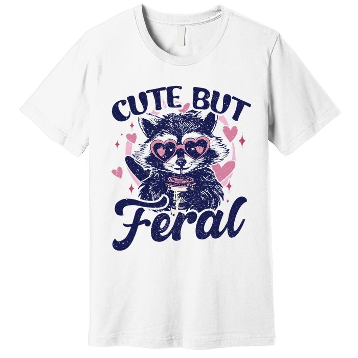 Cute But Feral Raccoon Funny Raccoon Gift Premium T-Shirt