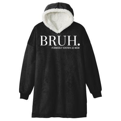 Chixly Bruh Formerly Known As Mom Hooded Wearable Blanket