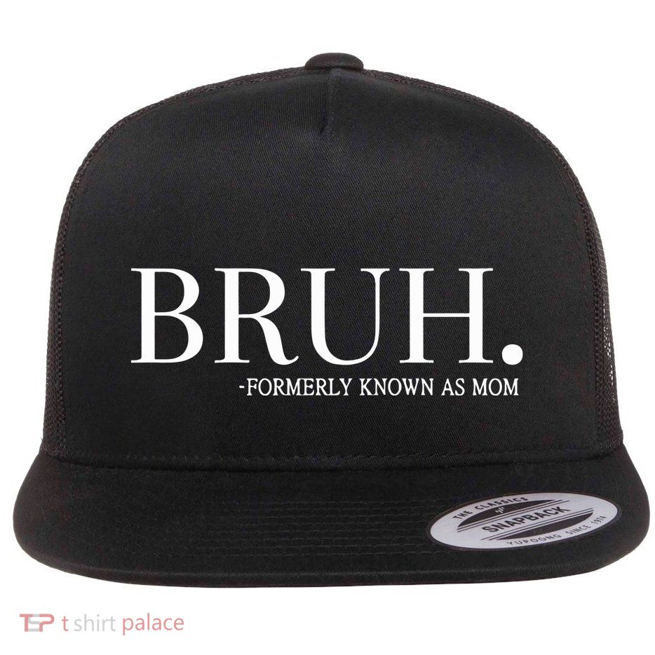 Chixly Bruh Formerly Known As Mom Flatbill Hat