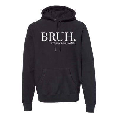 Chixly Bruh Formerly Known As Mom Premium Hoodie