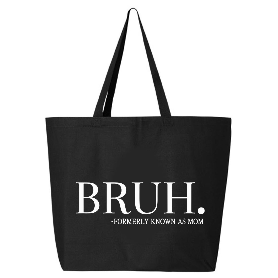 Chixly Bruh Formerly Known As Mom 25L Jumbo Tote