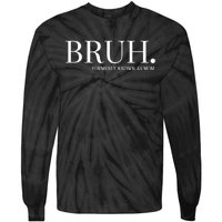 Chixly Bruh Formerly Known As Mom Tie-Dye Long Sleeve Shirt