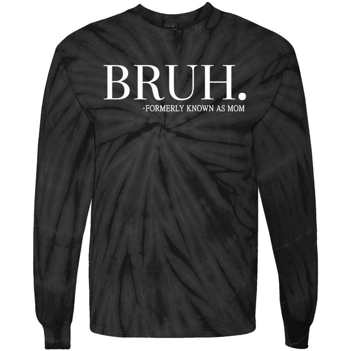 Chixly Bruh Formerly Known As Mom Tie-Dye Long Sleeve Shirt