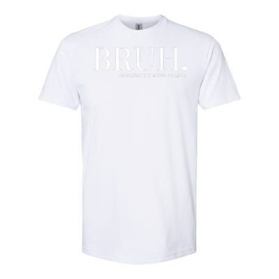 Chixly Bruh Formerly Known As Mom Softstyle CVC T-Shirt