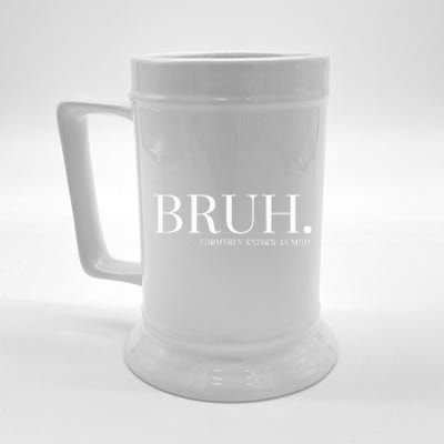 Chixly Bruh Formerly Known As Mom Beer Stein