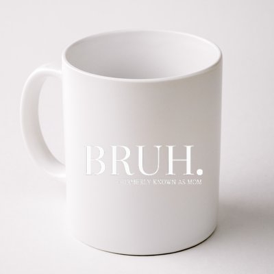 Chixly Bruh Formerly Known As Mom Coffee Mug