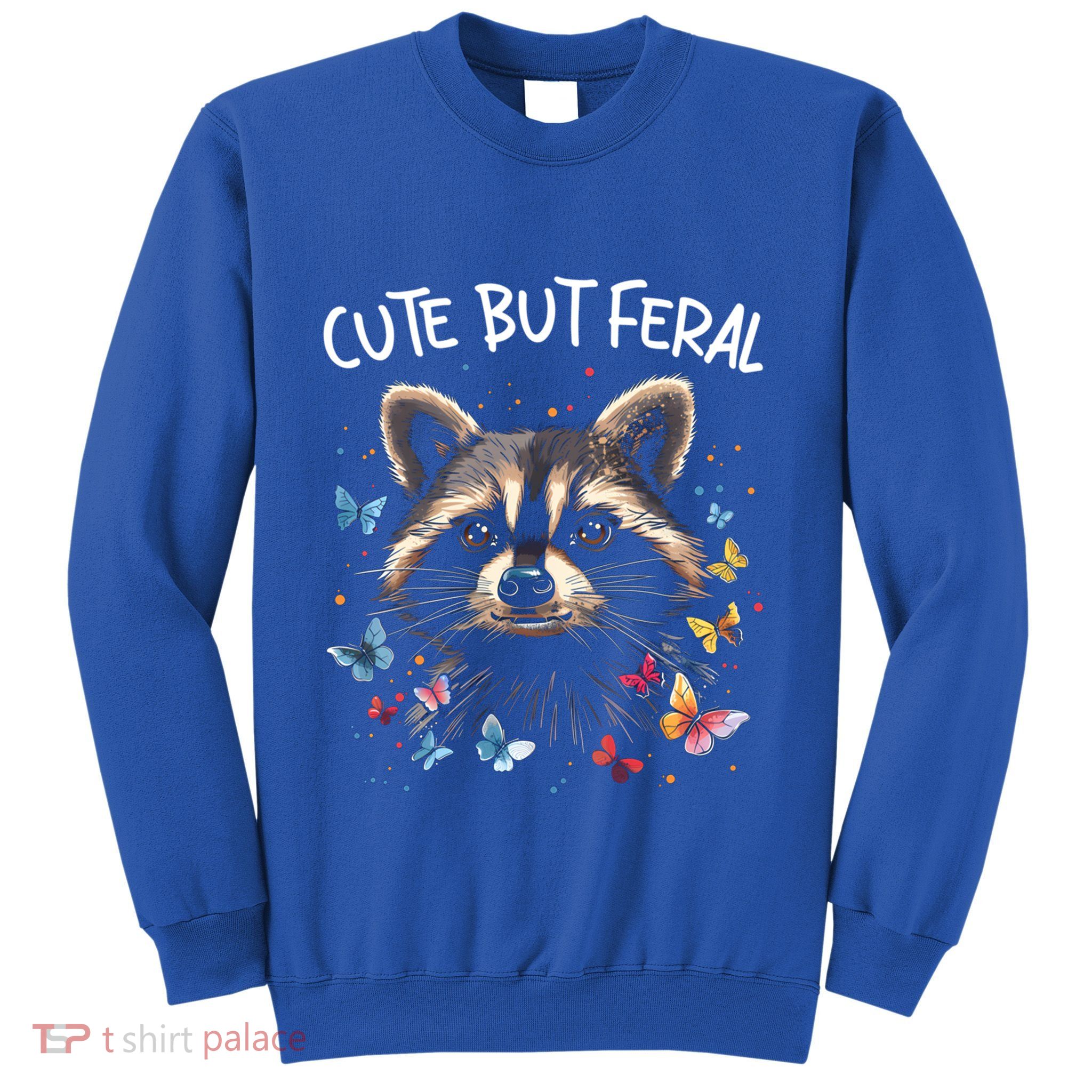 Cute But Feral Funny Raccoon Blue Butterfly Summer Gift Sweatshirt