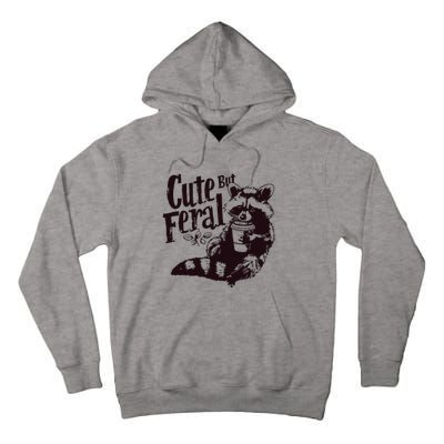 Cute But Feral Meme Funny Raccoon Tall Hoodie