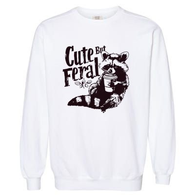 Cute But Feral Meme Funny Raccoon Garment-Dyed Sweatshirt