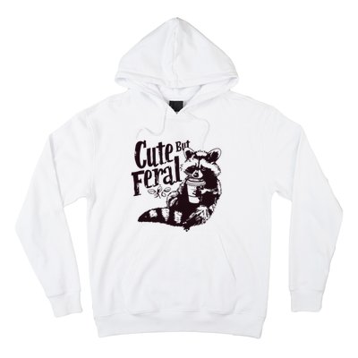 Cute But Feral Meme Funny Raccoon Hoodie