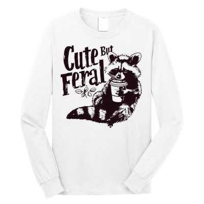 Cute But Feral Meme Funny Raccoon Long Sleeve Shirt