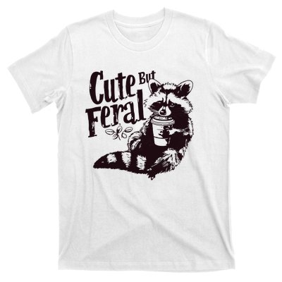 Cute But Feral Meme Funny Raccoon T-Shirt