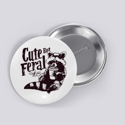 Cute But Feral Meme Funny Raccoon Button