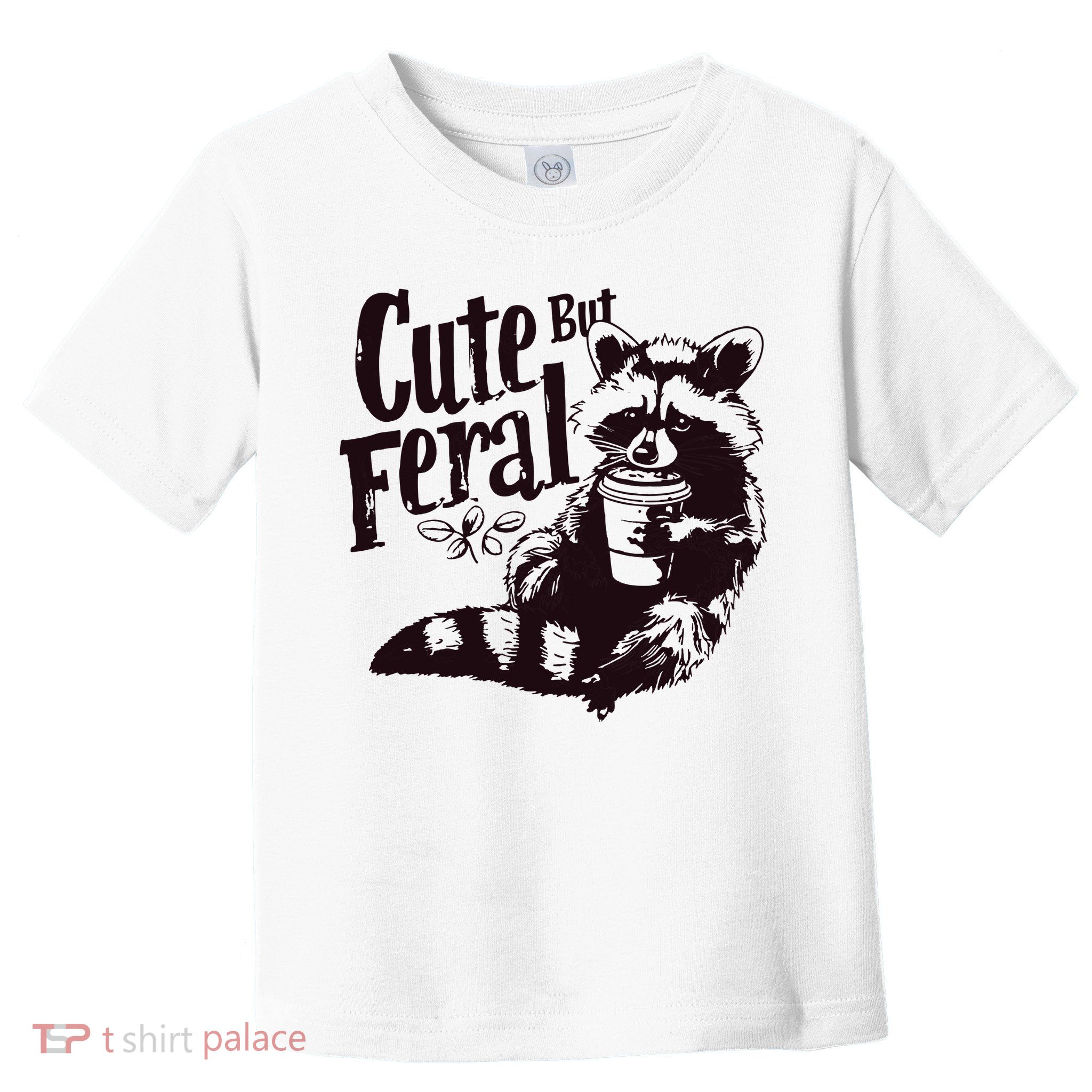 Cute But Feral Meme Funny Raccoon Toddler T-Shirt