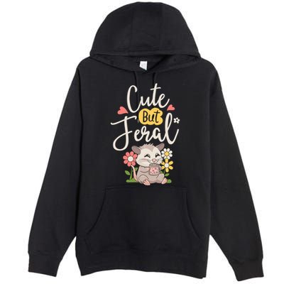 Cute But Feral Opossum Funny Possum Lovers Rodent Premium Pullover Hoodie
