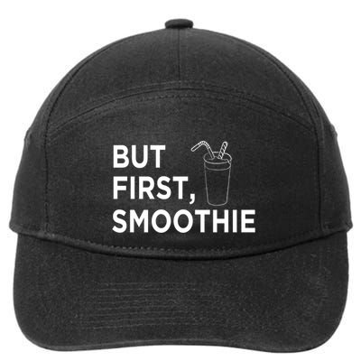 Cool But First Smoothie Fruit Lover Fitness Junkies Gift Great Gift 7-Panel Snapback Hat