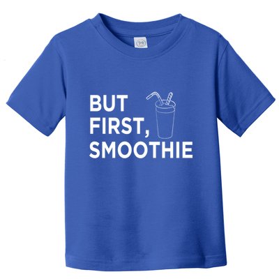 Cool But First Smoothie Fruit Lover Fitness Junkies Gift Great Gift Toddler T-Shirt