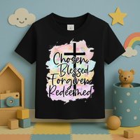 Chosen Blessed Forgiven Redeemed Christian Cross Jesus Cute Toddler T-Shirt