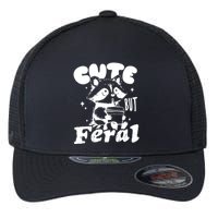 Cute But Feral Raccoon Funny Sarcastic Quote Flexfit Unipanel Trucker Cap