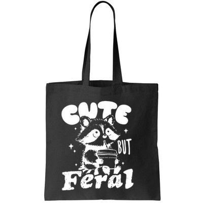 Cute But Feral Raccoon Funny Sarcastic Quote Bag