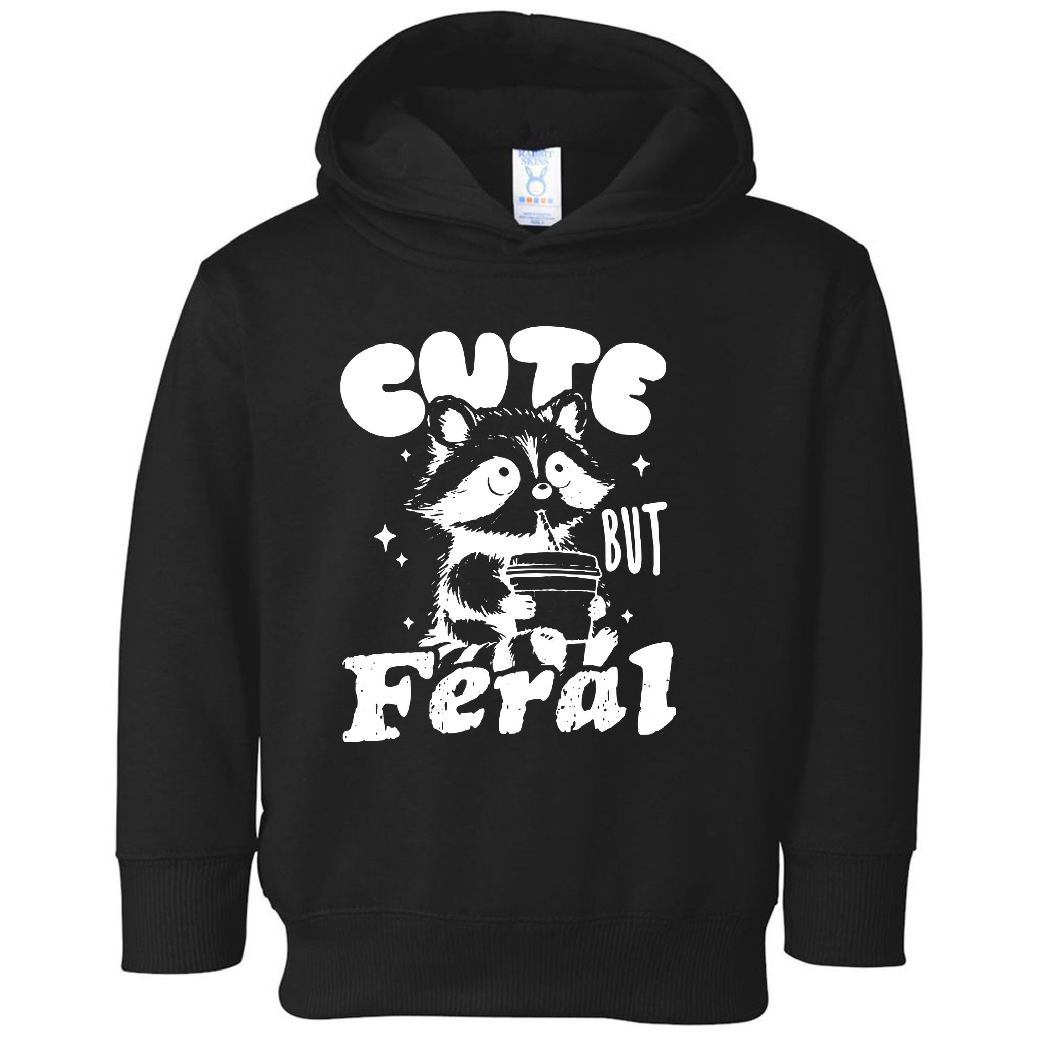 Cute But Feral Raccoon Funny Sarcastic Quote Toddler Hoodie