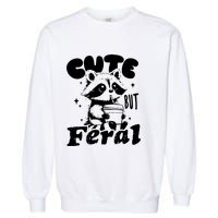Cute But Feral Raccoon Funny Sarcastic Quote Garment-Dyed Sweatshirt