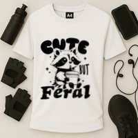 Cute But Feral Raccoon Funny Sarcastic Quote Cooling Performance Crew T-Shirt