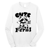 Cute But Feral Raccoon Funny Sarcastic Quote Long Sleeve Shirt