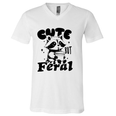 Cute But Feral Raccoon Funny Sarcastic Quote V-Neck T-Shirt