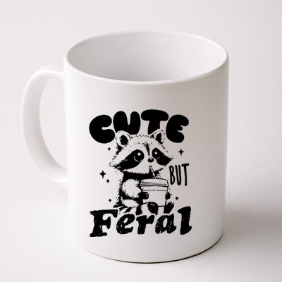 Cute But Feral Raccoon Funny Sarcastic Quote Mug