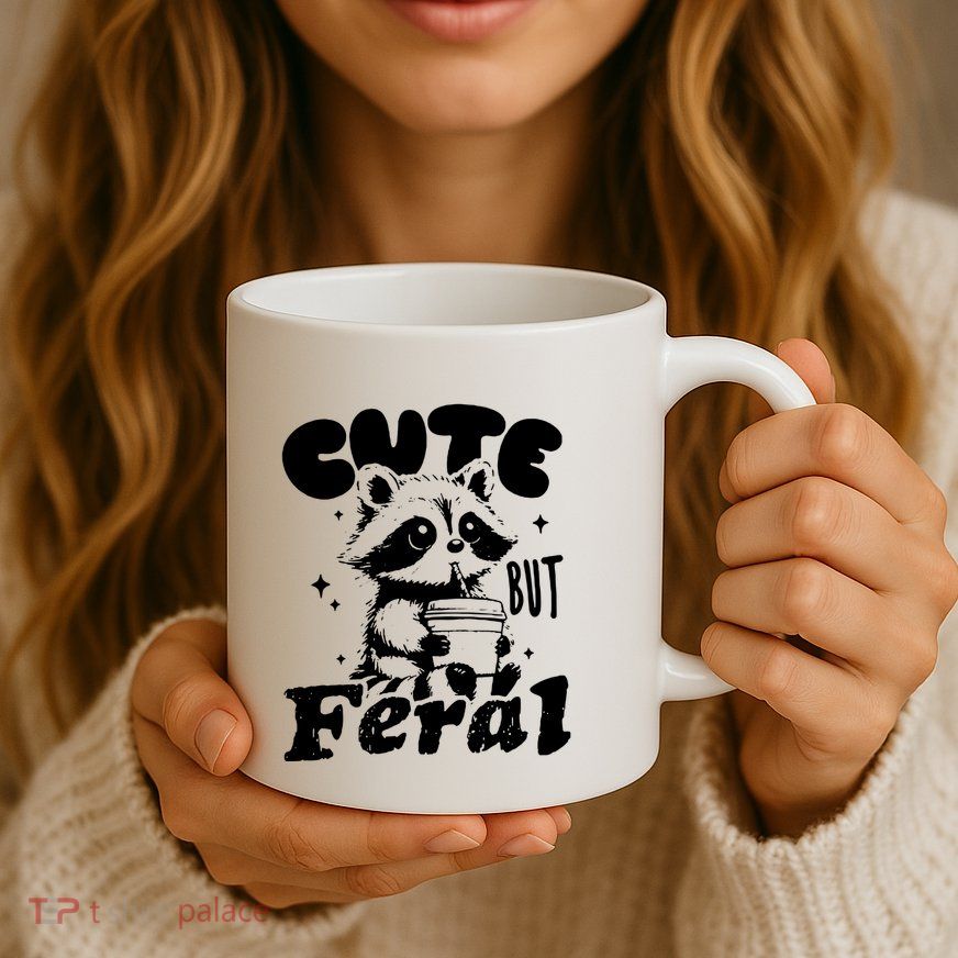 Cute But Feral Raccoon Funny Sarcastic Quote Mug