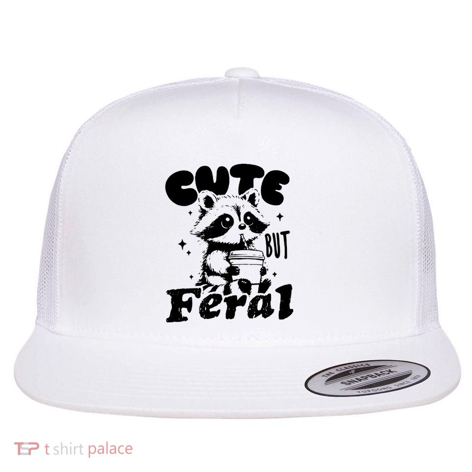 Cute But Feral Raccoon Funny Sarcastic Quote Flatbill Hat
