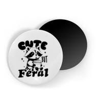 Cute But Feral Raccoon Funny Sarcastic Quote Magnet