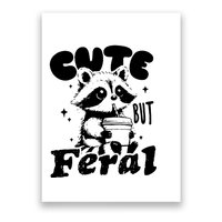 Cute But Feral Raccoon Funny Sarcastic Quote Poster