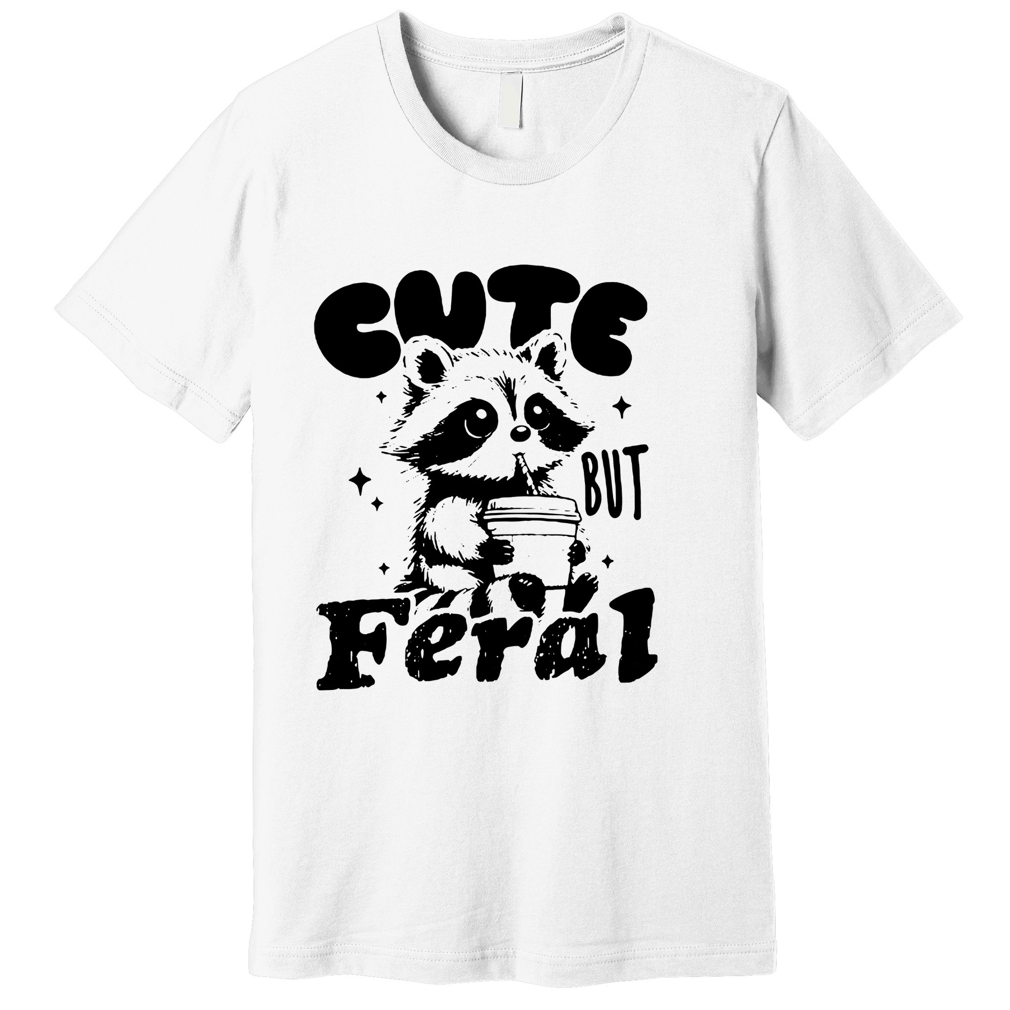 Cute But Feral Raccoon Funny Sarcastic Quote Premium T-Shirt